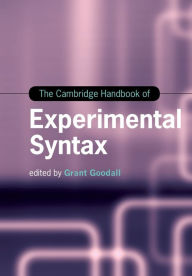 Title: The Cambridge Handbook of Experimental Syntax, Author: Grant Goodall