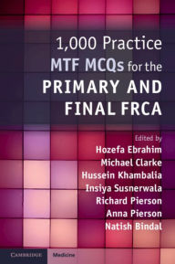 Title: 1,000 Practice MTF MCQs for the Primary and Final FRCA, Author: Hozefa Ebrahim