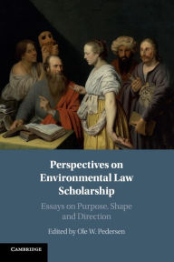 Title: Perspectives on Environmental Law Scholarship: Essays on Purpose, Shape and Direction, Author: Ole W. Pedersen