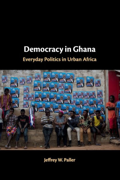 Democracy Ghana: Everyday Politics Urban Africa
