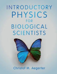 Title: Introductory Physics for Biological Scientists, Author: Christof M. Aegerter