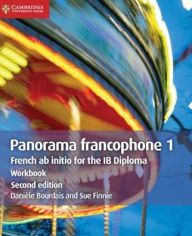 Title: Panorama francophone 1 Workbook: French ab Initio for the IB Diploma, Author: Danièle Bourdais