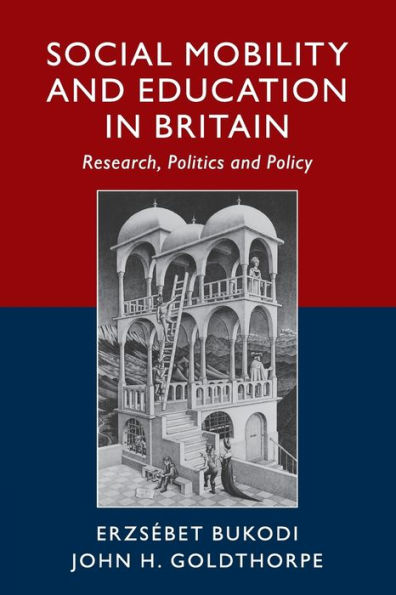 Social Mobility and Education Britain: Research, Politics Policy