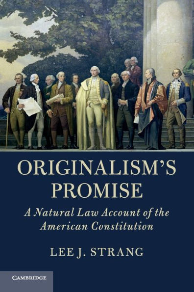 Originalism's Promise: A Natural Law Account of the American Constitution