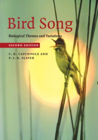 Title: Bird Song: Biological Themes and Variations, Author: C. K. Catchpole