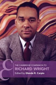 Title: The Cambridge Companion to Richard Wright, Author: Glenda R. Carpio