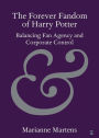 The Forever Fandom of Harry Potter: Balancing Fan Agency and Corporate Control