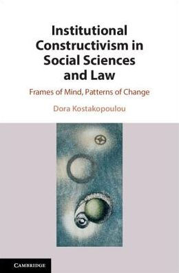 Institutional Constructivism in Social Sciences and Law: Frames of Mind, Patterns of Change