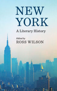 Title: New York: A Literary History, Author: Ross Wilson