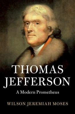 Thomas Jefferson: A Modern Prometheus