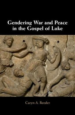 Gendering War and Peace the Gospel of Luke