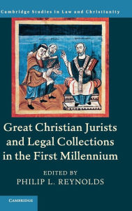 Title: Great Christian Jurists and Legal Collections in the First Millennium, Author: Philip L. Reynolds