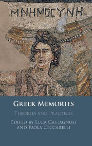 Title: Greek Memories: Theories and Practices, Author: Luca Castagnoli