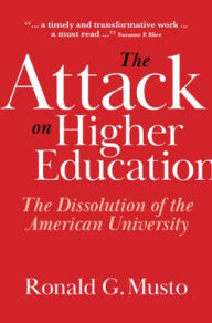 Ebook and free download The Attack on Higher Education: The Dissolution of the American University 