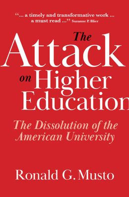 The Attack on Higher Education: The Dissolution of the American University