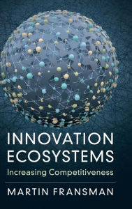 Title: Innovation Ecosystems: Increasing Competitiveness, Author: Martin Fransman