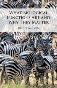 Title: What Biological Functions Are and Why They Matter, Author: Justin Garson