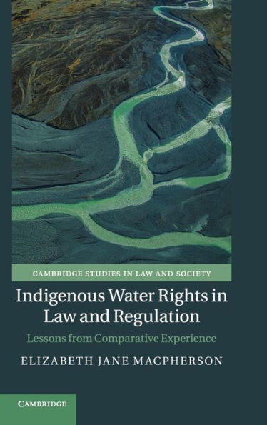 Indigenous Water Rights in Law and Regulation: Lessons from Comparative Experience