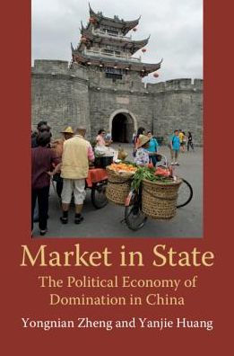 Market in State: The Political Economy of Domination in China