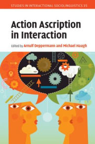 Title: Action Ascription in Interaction, Author: Arnulf Deppermann