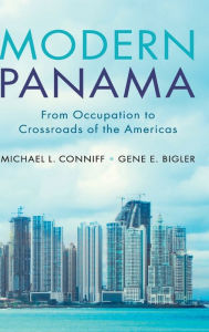 Title: Modern Panama: From Occupation to Crossroads of the Americas, Author: Michael L. Conniff