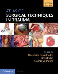 Title: Atlas of Surgical Techniques in Trauma / Edition 2, Author: Demetrios Demetriades