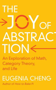 Download ebook format exe The Joy of Abstraction: An Exploration of Math, Category Theory, and Life