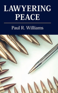 Title: Lawyering Peace, Author: Paul R. Williams