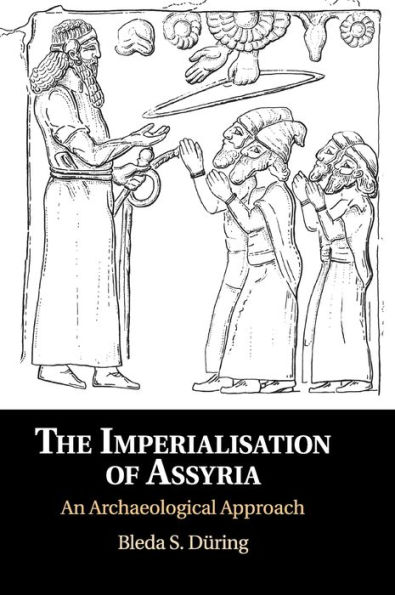 The Imperialisation of Assyria: An Archaeological Approach