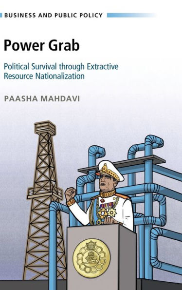 Power Grab: Political Survival through Extractive Resource Nationalization
