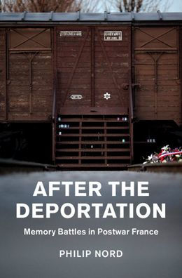 After the Deportation: Memory Battles Postwar France