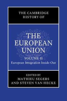 the Cambridge History of European Union: Volume 2, Integration Inside-Out