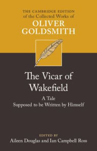 Title: The Vicar of Wakefield: A Tale, supposed to be Written by Himself, Author: Oliver Goldsmith