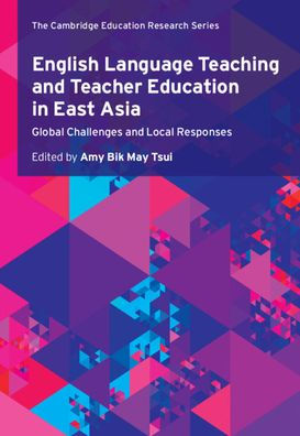 English Language Teaching and Teacher Education East Asia: Global Challenges Local Responses
