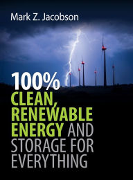 Title: 100% Clean, Renewable Energy and Storage for Everything, Author: Mark Z. Jacobson