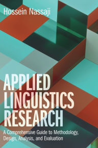 Title: Applied Linguistics Research: A Comprehensive Guide to Methodology, Design, Analysis, and Evaluation, Author: Hossein Nassaji