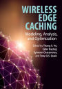 Wireless Edge Caching: Modeling, Analysis, and Optimization