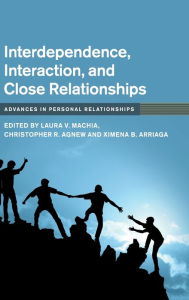 Title: Interdependence, Interaction, and Close Relationships, Author: Laura V. Machia