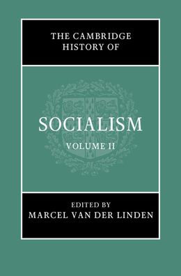 The Cambridge History of Socialism: Volume 2