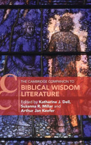 Title: The Cambridge Companion to Biblical Wisdom Literature, Author: Katherine J. Dell