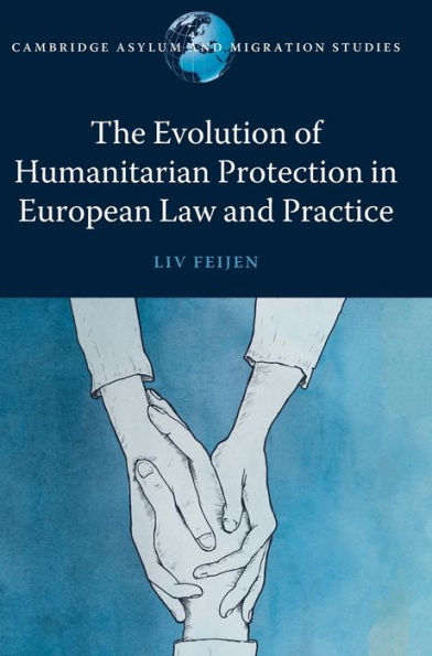The Evolution of Humanitarian Protection European Law and Practice
