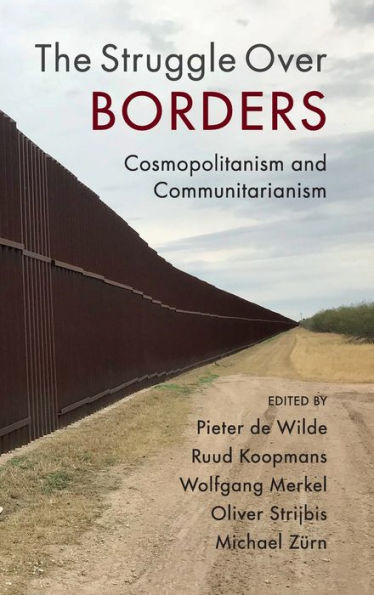 The Struggle Over Borders: Cosmopolitanism and Communitarianism