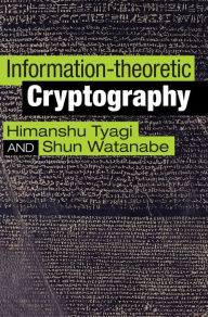 Title: Information-theoretic Cryptography, Author: Himanshu Tyagi