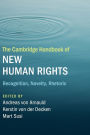 The Cambridge Handbook of New Human Rights: Recognition, Novelty, Rhetoric