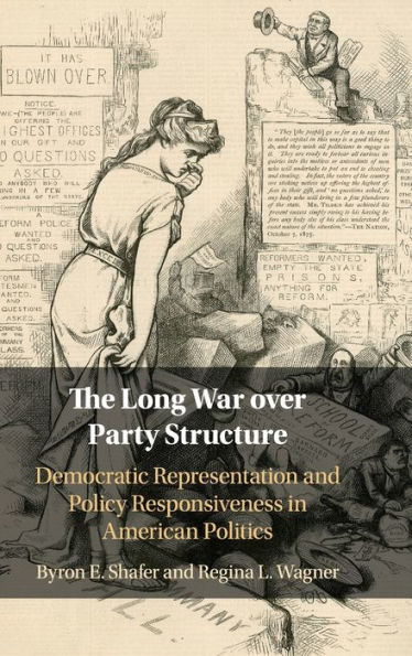 The Long War over Party Structure: Democratic Representation and Policy Responsiveness American Politics