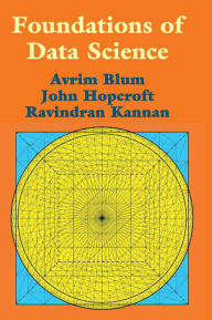 Title: Foundations of Data Science / Edition 1, Author: Avrim Blum