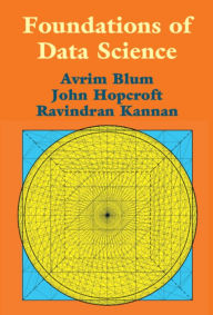 Title: Foundations of Data Science / Edition 1, Author: Avrim Blum