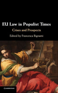 Title: EU Law in Populist Times: Crises and Prospects / Edition 1, Author: Francesca Bignami