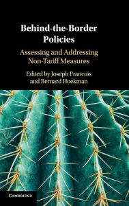 Title: Behind-the-Border Policies: Assessing and Addressing Non-Tariff Measures, Author: Joseph Francois