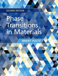 Title: Phase Transitions in Materials / Edition 2, Author: Brent Fultz
